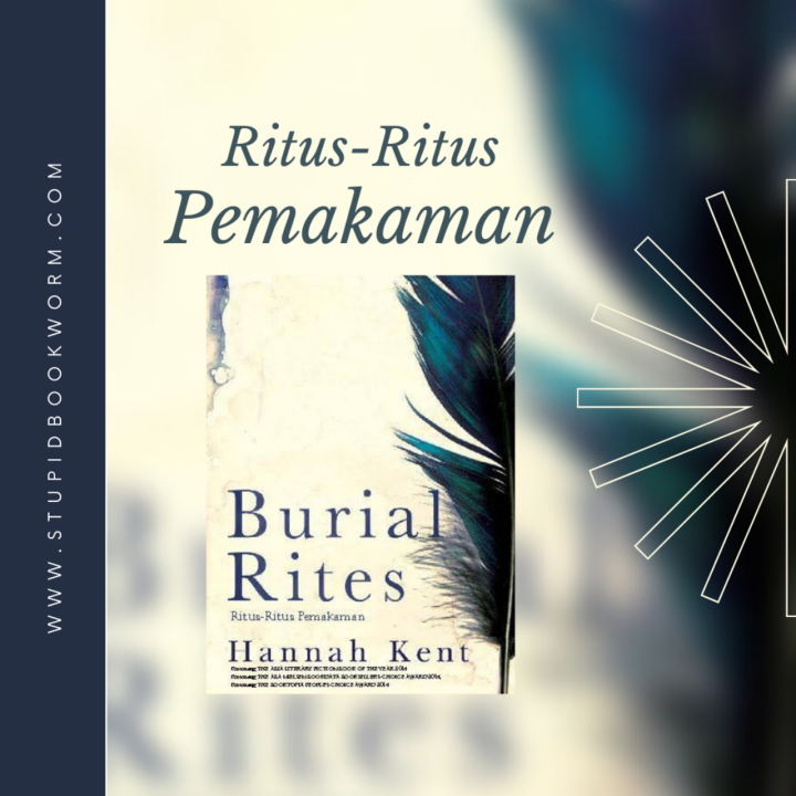 [Review Buku] Burial Rites oleh Hannah Kent: Sebuah Upaya Untuk Memanusiakan Seorang Pembunuh