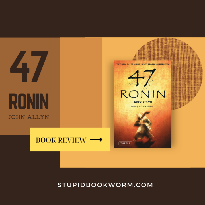 [Review Buku] 47 Ronin, Sejarah Pembalasan para Samurai Tak Bertuan dari Ako