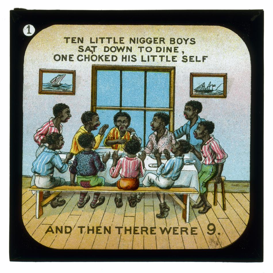 sajak Ten Little Niggers © museumvictoria.com.au: Ten little nigger boys went out to dine; One choked his little self and then there were Nine.