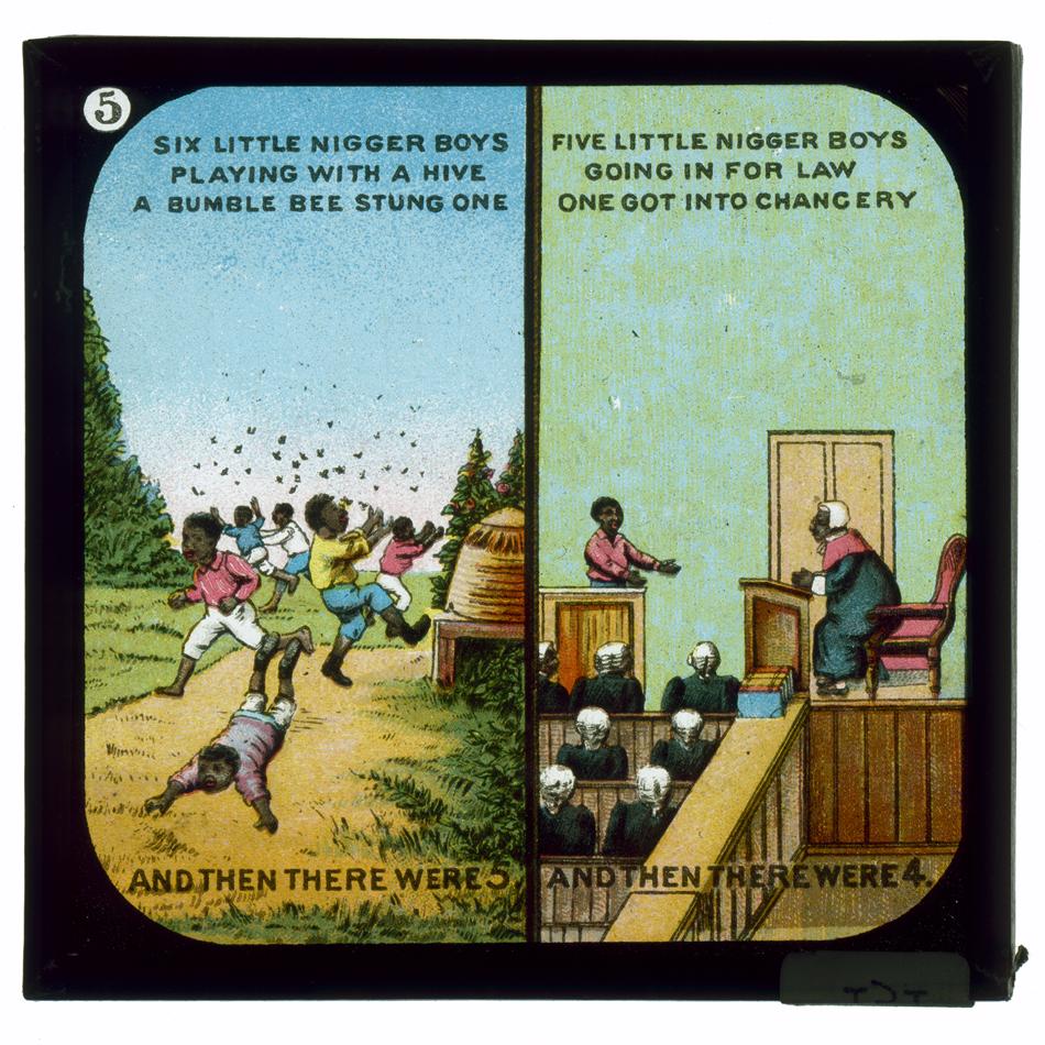 sajak Ten Little Niggers © museumvictoria.com.au: Six little nigger boys playing with a hive; A bumble bee stung one and then there were Five. Five little nigger boys going in for law; One got into Chancery and then there were Four.