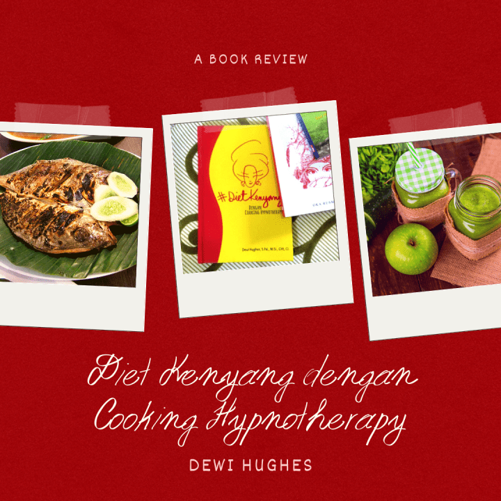 [Review Buku] Diet Kenyang dengan Cooking Hypnotherapy: Jangan Harap Diajarin Ilmu Hipnotis Biar Kenyang&nbsp;Seharian