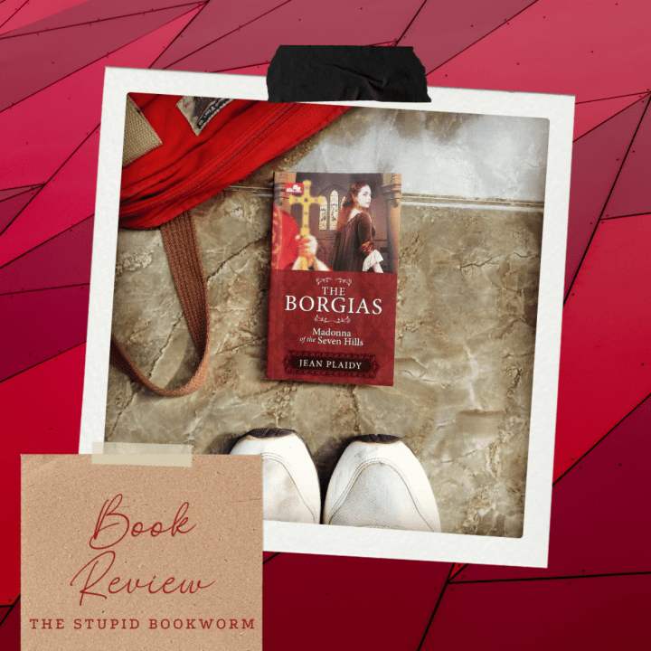 [Review Buku] The Borgias: Madonna of The Seven Hills (Lucrezia Borgia&nbsp;#1)