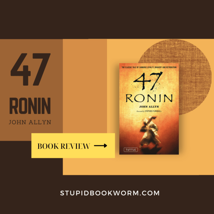 [Review Buku] 47 Ronin, Sejarah Pembalasan para Samurai Tak Bertuan dari&nbsp;Ako