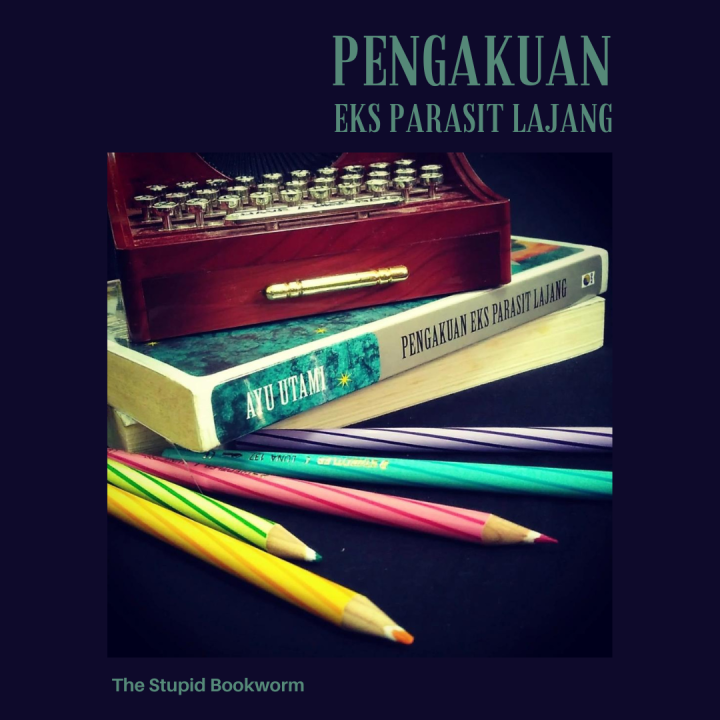 [Review Buku] Pengakuan Eks Parasit Lajang, Sebuah Pembelaan Diri Ayu&nbsp;Utami?