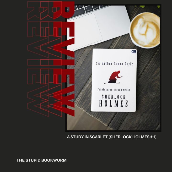 [Review Buku] A Study in Scarlet – Penelusuran Benang Merah, Petualangan Pertama Sherlock Holmes dan Dr.&nbsp;Watson