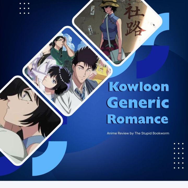 [Review Anime Adaptasi Manga] Kowloon Generic&nbsp;Romance